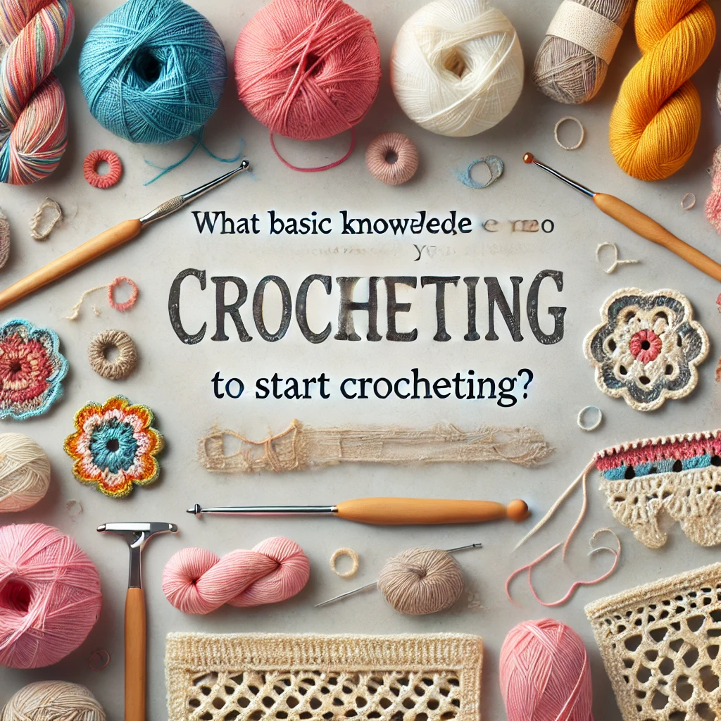 What Basic Knowledge Do You Need to Start Crocheting? - BlingBlingYarn